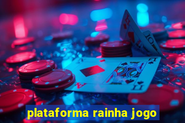 plataforma rainha jogo